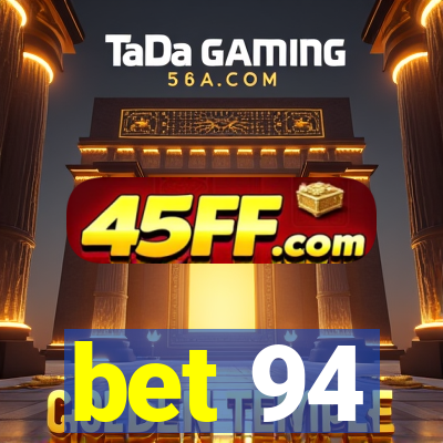 bet 94